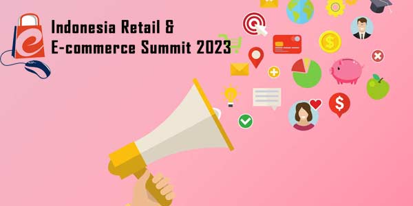 Indonesia Retail & E-Commerce Summit 2023