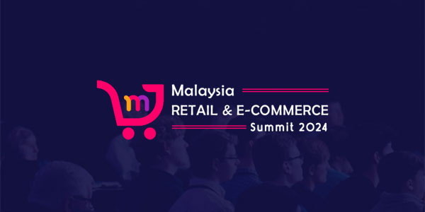 Malaysia Retail & E-commerce Summit 2024